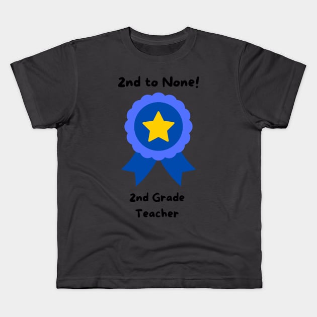 2nd To None Teacher Kids T-Shirt by EarthPride